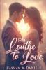 From Loathe to Love