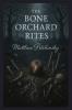 The Bone Orchard Rites