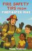 FIRE SAFETY TIPS FROM FIREFIGHTER MIKE