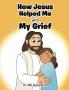 How Jesus Helped Me With My Grief