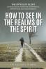 How to SEE in the Realms of the Spirit