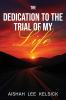 The Dedication to the Trial of My Life