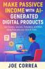 Make Passive Income With AI-Generated Digital Products