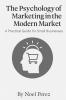 The Psychology of Marketing in the Modern Market