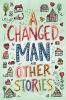 The Easy-to-Read Version of A Changed Man and Other Stories