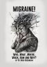 Migraine! Who What Where When How and Why