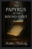 The Papyrus of the Bound Spirit