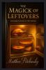The Magick of Leftovers