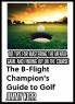 The B-Flight Champion's Guide to Golf