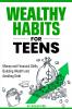 Wealthy Habits for Teens