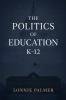 The Politics of Education K-12