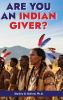 Are You an Indian Giver?