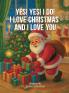 Yes! Yes! I do! I love Christmas and i love you