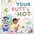 Your Butt's Hot