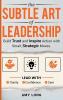 The Subtle Art of Leadership