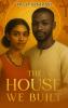 The House We Built