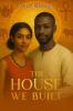 The House We Built
