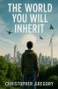 The World You Will Inherit