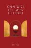OPEN WIDE THE DOOR TO CHRIST