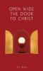 OPEN WIDE THE DOOR TO CHRIST