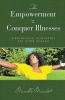 THE EMPOWERMENT TO CONQUER ILLNESSES
