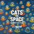 Cats In Space All Over The Place