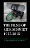 The Films of Rick Schmidt 1975-2015/ The NEW 2025 Youtube Edition.