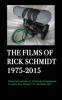 The Films of Rick Schmidt 1975-2015/ The NEW FULL-COLOR 2025 Youtube Edition.