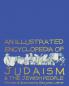 An Illustrated Encyclopedia of Judaism and the Jewish People - Softcover