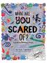 What Are You Scared Of?