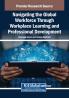 Navigating the Global Workforce Through Bold Workplace Learning and Professional Development