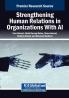 Strengthening Human Relations in Organizations With AI