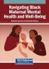 Navigating Black Maternal Mental Health and Well-Being