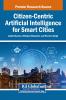 Citizen-Centric Artificial Intelligence for Smart Cities