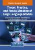 Theory Practice and Future Direction of Large Language Models