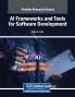 AI Frameworks and Tools for Software Development