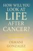 How Will You Look at Life after Cancer?