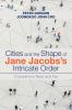 Cities and the Shape of Jane Jacobs's Intricate Order