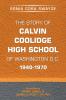 The Story of Calvin Coolidge High School of Washington D.C. 1940-1970