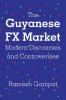 The Guyanese FX Market  Modern Discourses and Controversies