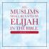 All Muslims shall be saved by Elijah in the Bible. (Book 5)
