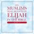 All Muslims shall be saved by Elijah in the Bible. (Book 8)