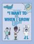 I Want To be When I Grow Up