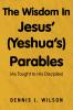 The Wisdom  In  Jesus' (Yeshua's)  Parables