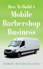 How To Build A Mobile Barbershop Business