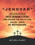 J E H O V A H  INCARNATED INTO HUMAN FLESH AND BECAME THE SON OF GOD CALLED - JESUS AT BETHLEHEM.