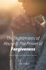 The Nightmares of   Abuse & The Power of Forgiveness