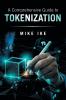 A Comprehensive Guide to Tokenization