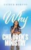 Why CHILDREN'S MINISTRY