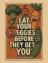Eat Your Veggies Before They Get You!